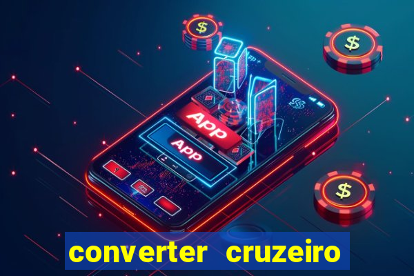 converter cruzeiro para real